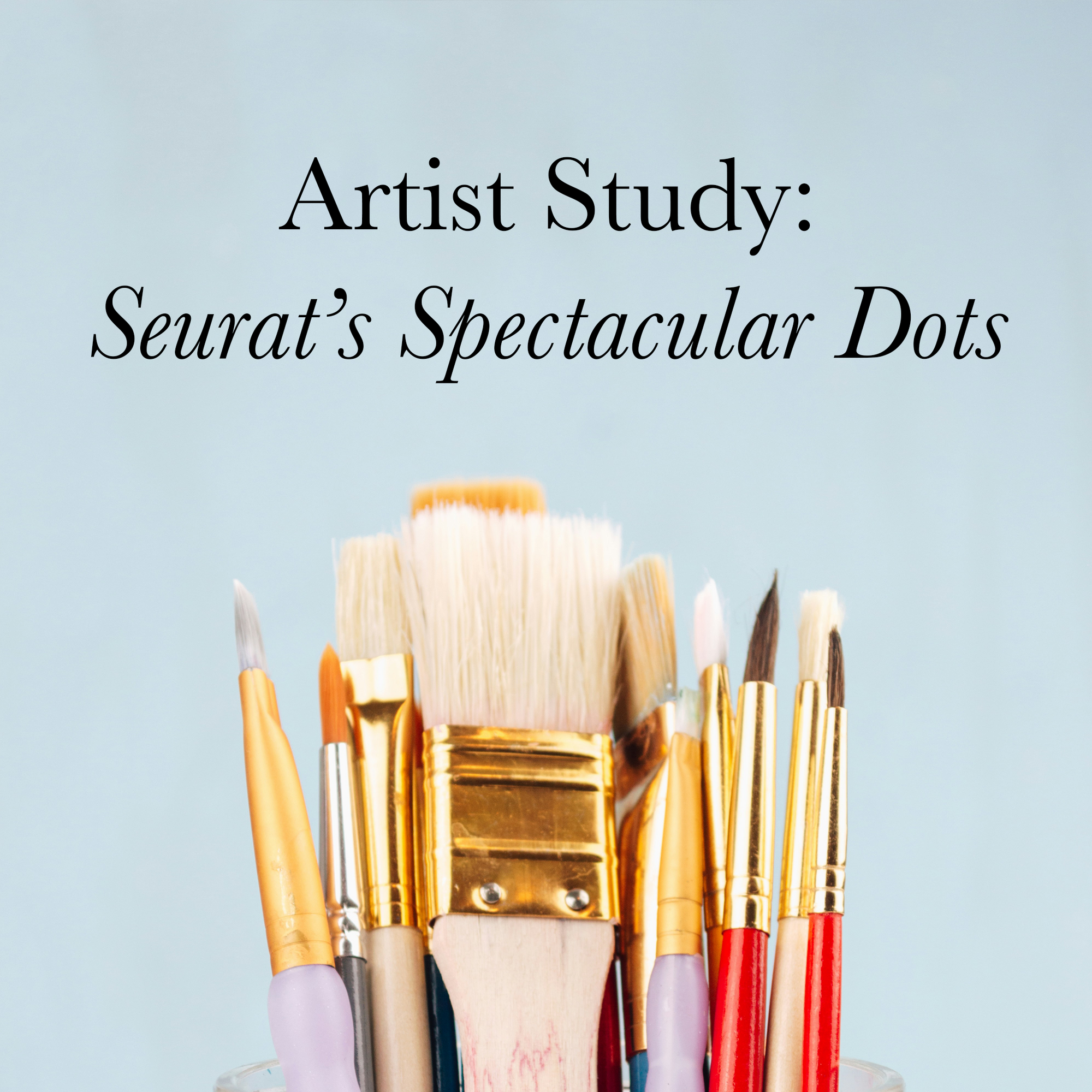 Artist Study: Seurat's Spectacular Dots - June 12, 2024 - 3 pm