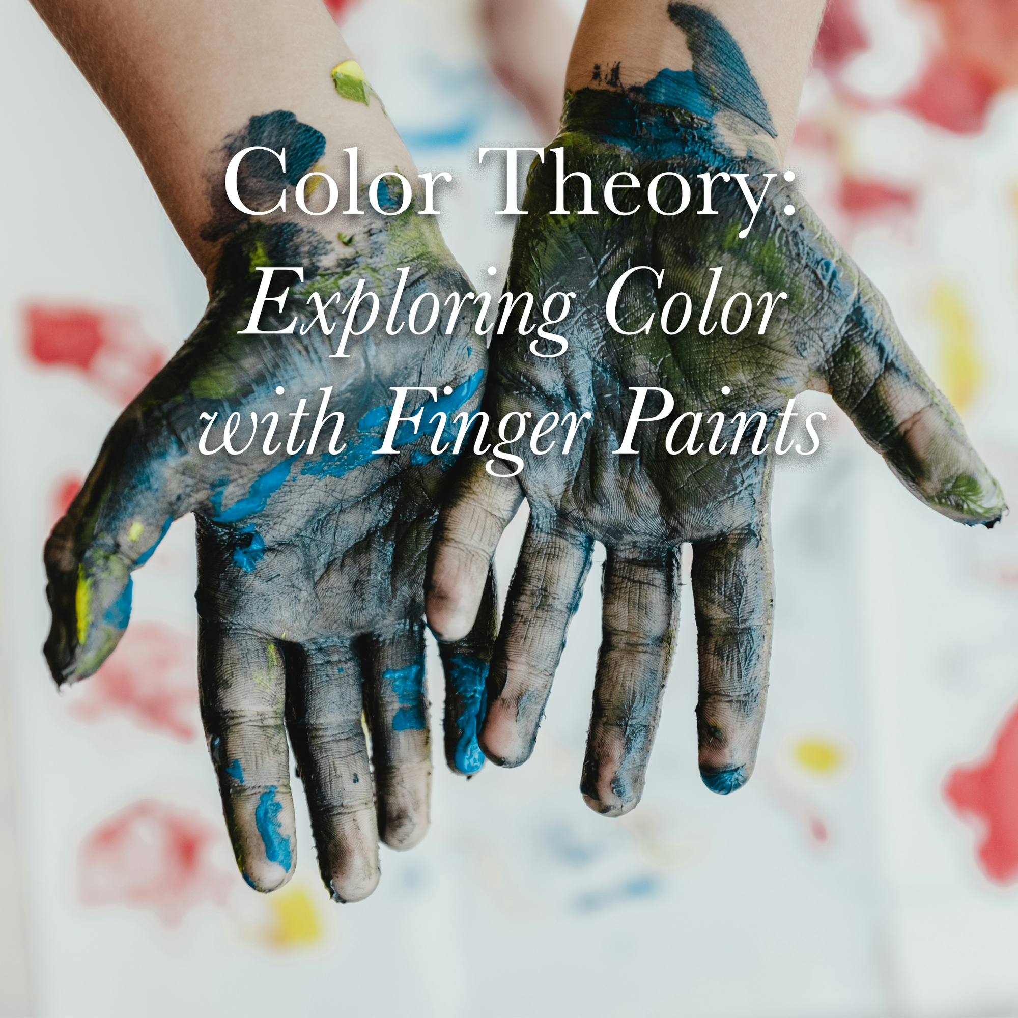 Color Theory: Exploring Color with Finger Paints  - May 17, 2024 - 4 pm