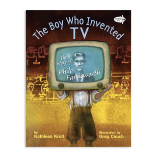 The Boy Who Invented TV: The Story of Philo Farnsworth