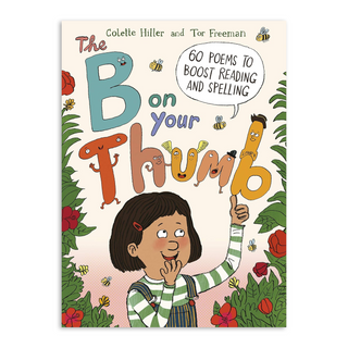 The B on Your Thumb: 60 Poems to Boost Reading & Spelling