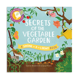 Secrets of the Vegetable Garden: A Shine-the-Light Book