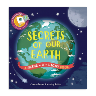 Secrets of Our Earth: A Shine-the-Light Book