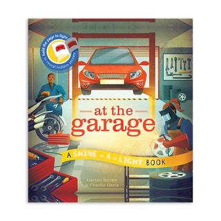 At the Garage: A Shine-the-Light Book