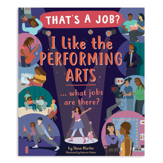 That's a Job? I Like the Performing Arts... What Jobs Are There?