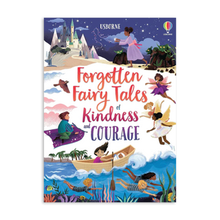 Forgotten Fairy Tales of Kindness and Courage